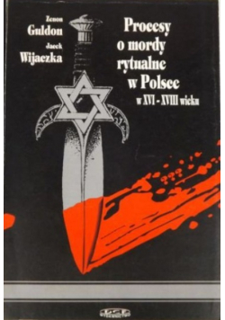 Procesy o mordy rytualne w Polsce w XVI - XVIII wieku