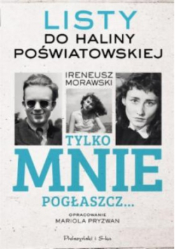 Tylko mnie pogłaszcz Listy do Haliny Poświatowski