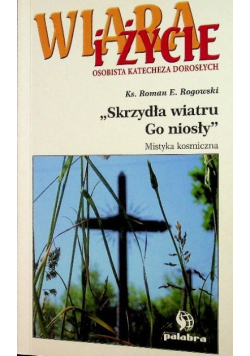 Skrzydła wiatru Go niosły Wiara i Życie