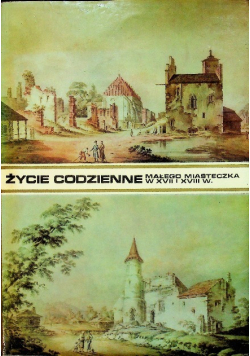 Życie codzienne małego miasteczka w XVII i XVIII wieku