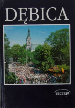 Dębica Zarys dziejów miasta i regionu