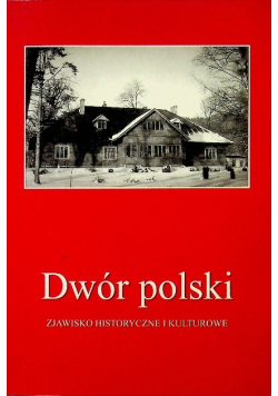 Dwór polski zjawisko historyczne i kulturowe