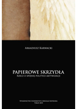 Papierowe skrzydła Rzecz o spójnej polityce aktywizacji