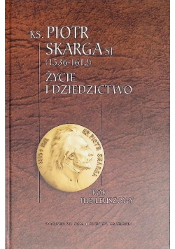 Ks Piotr Skarga SJ Życie i dziedzictwo