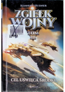 Zgiełk wojny Tom 3 Cel uświęca środki