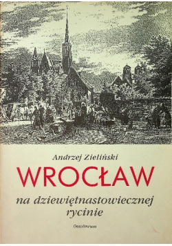 Wrocław na dziewiętnastowiecznej rycinie