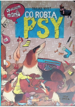 Opowiem ci mamo co robią psy
