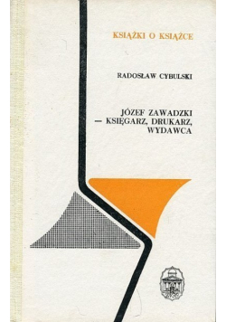 Józef Zawadzki - księgarz, drukarz, wydawca