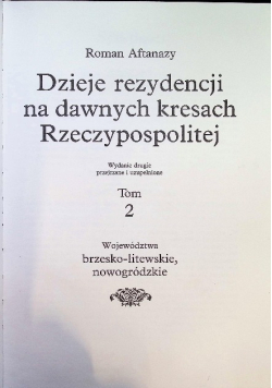 Dzieje rezydencji na dawnych kresach Rzeczypospolitej Tom 2 Województwa nowogródzkie brzesko litewskie