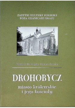 Drohobycz miasto królewskie i jego kościoły