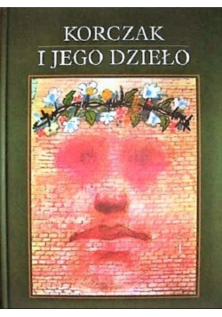 Korczak i jego dzieło