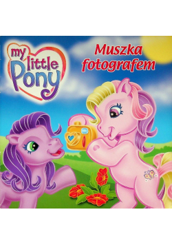 My little pony Muszka fotografem