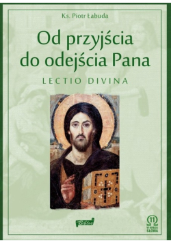 Od przyjścia do odejścia Pana lectio divina