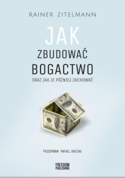 Jak zbudować bogactwo oraz jak je później zachować