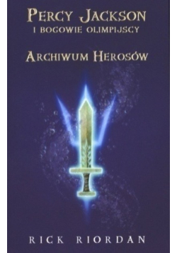 Percy Jackson i bogowie - T6 Archiwum Herosów
