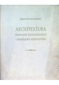 Architektura zespołów Śródmiejskich i problemy dziedzictwa