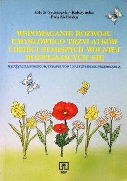 Wspomaganie rozwoju umysłowego trzylatków i dzieci starszych wolniej się rozwijających
