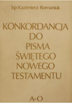 Konkordancja do Pisma Świętego Nowego Testamentu A - O