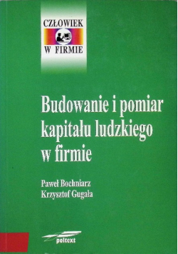 Budowanie i pomiar kapitału ludzkiego w firmie