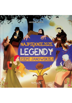 Najpiękniejsze Legendy Ziemi Janowskiej