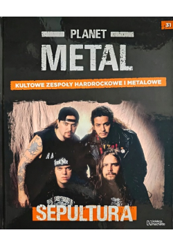 Planet Metal 31 Sepultura Nowa