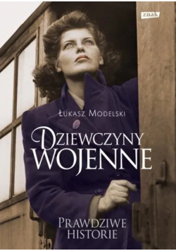 Wojenne Dziewczyny Prawdziwe Historie