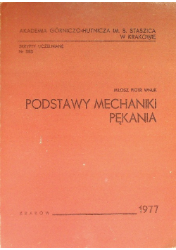 Skrypty uczelniane Nr 585 Podstawy mechaniki pękania