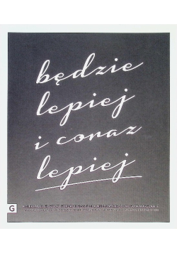 Będzie lepiej i coraz lepiej