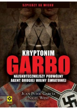 Kryptonim Garbo Najskuteczniejszy podwójny agent drugiej wojny światowej