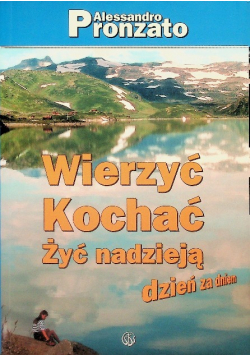 Wierzyć kochać żyć nadzieją dzień za dniem