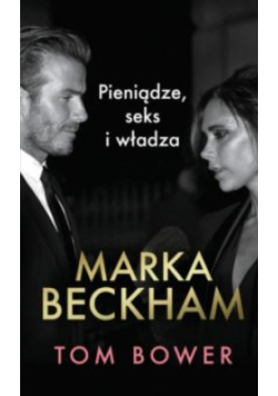 Marka Beckham Pieniądze, seks i władza