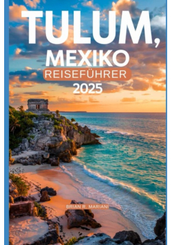 Tulum Mexiko Reisefuhrer 2025