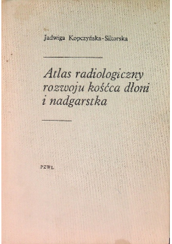 Atlas radiologiczny rozwoju kośćca dłoni i nadgarstka