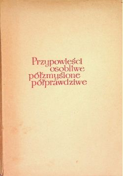 Przypowieści osobliwe półzmyślone półprawdziwe
