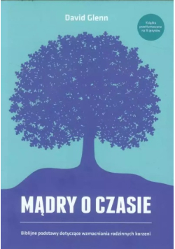 Mądra o czasie. Odpowiedzi na ważne pytania dotyczące rodziny
