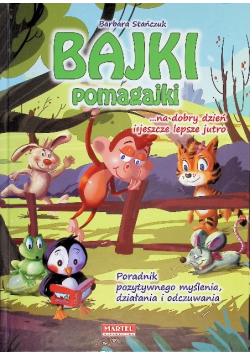 Bajki pomagajki na dobry dzień i jeszcze lepsze jutro