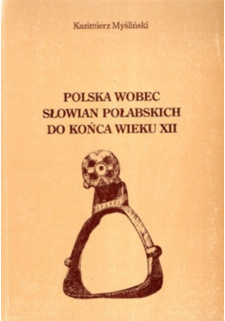 Polska wobec Słowian połabskich do końca wieku XII