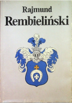 Rajmund Rembieliński Jego czasy i jego współcześni