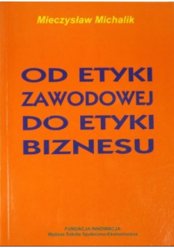 Od etyki zawodowej do etyki biznesu