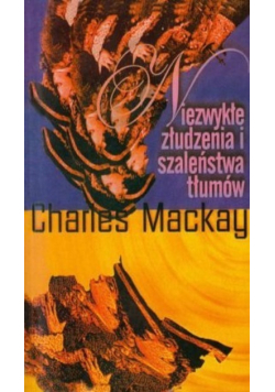 Niezwykłe złudzenia i szaleństwa tłumów