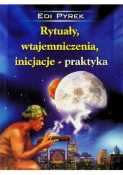 Rytuały, wtajemniczenia, inicjacje