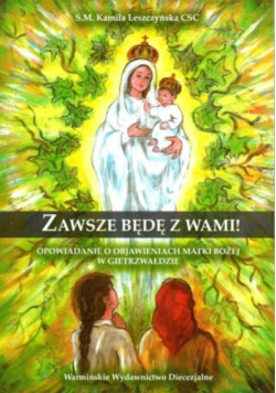 Zawsze będę z wami! opowiadanie o objawieniach Matki Bożej w Gietrzwałdzie