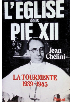 L'Eglise Sous Pie XII. Tome 1