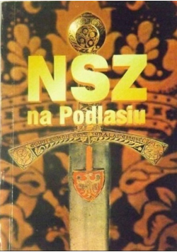 NSZ na Podlasiu Tom I