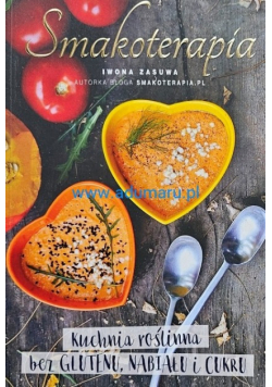 Smakoterapia Kuchnia roślinna bez glutenu nabiału i cukru