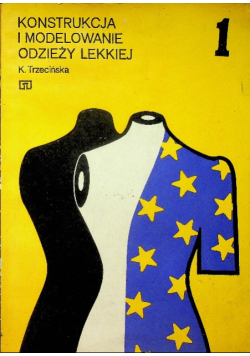 Konstrukcja i modelowanie odzieży lekkiej Tom 1