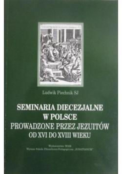 Seminaria diecezjalne w Polsce prowadzone przez Jezuitów od XVI do XVIII wieku
