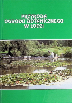 Przyroda ogrodu botanicznego w Łodzi