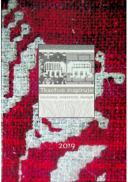 Tkactwo inspiruje konkursy, warsztaty, design