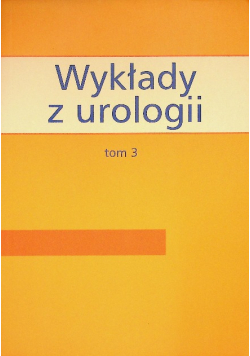 Wykłady z urologii Tom 3